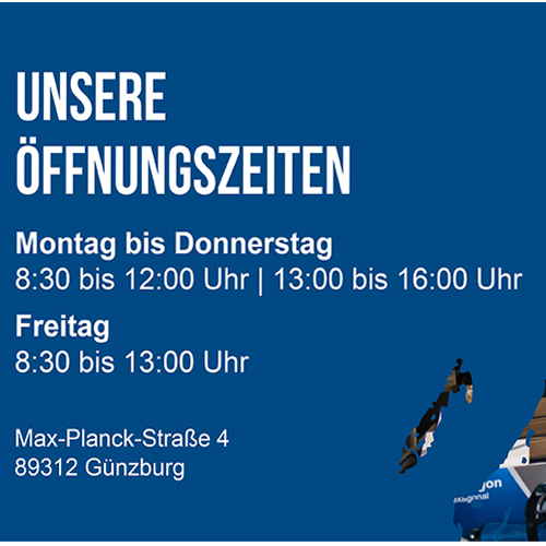 Bild zeigt die Öffnungszeiten eines Geschäfts in Günzburg. Montag bis Donnerstag 8:30 bis 12:00 Uhr und 13:00 bis 16:00 Uhr, Freitag 8:30 bis 13:00 Uhr. Adresse: Max-Planck-Straße 4, 89312 Günzburg.