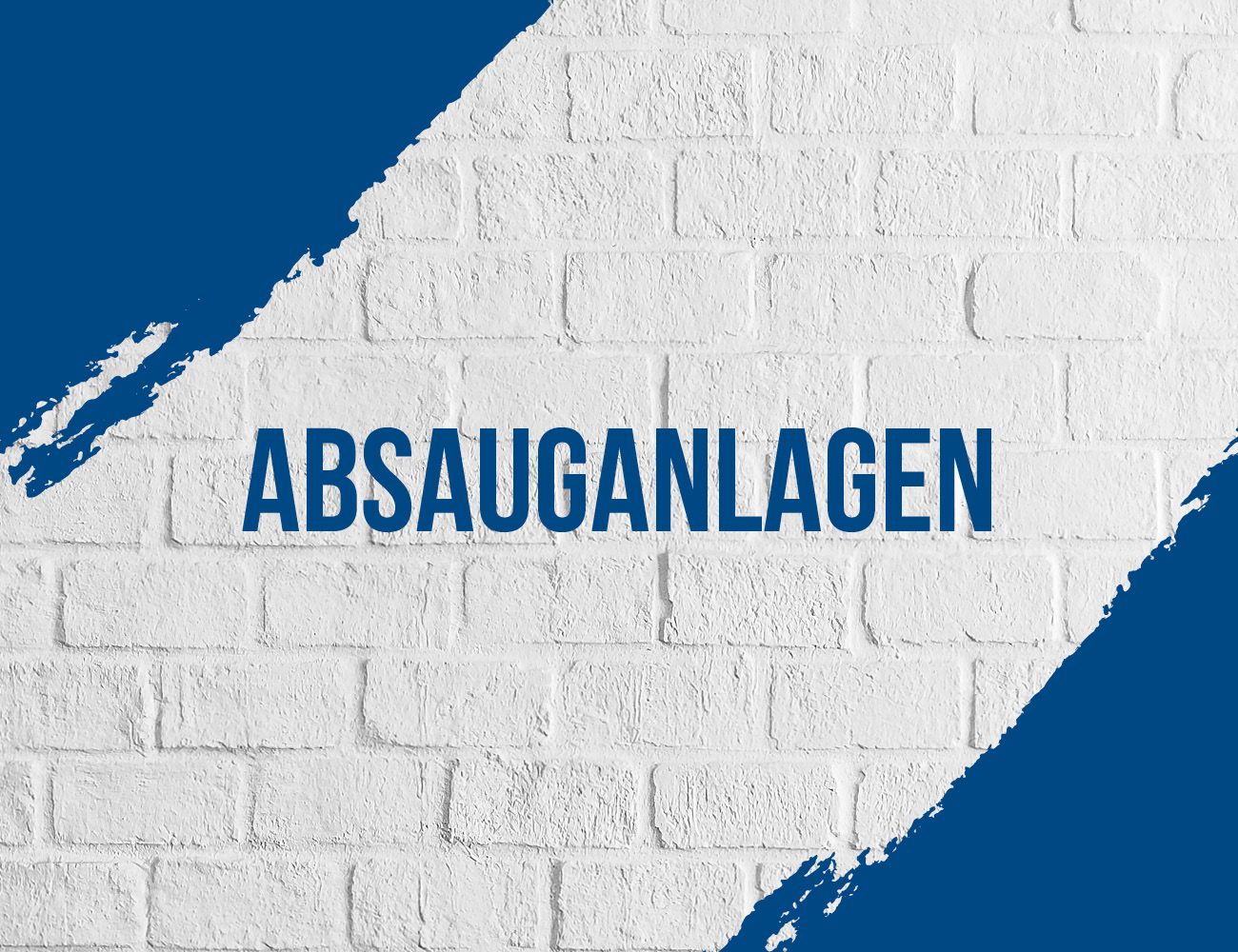 Banner mit dem Text 'Absauganlagen' auf weißem Ziegelstein-Hintergrund mit blauen Ecken.