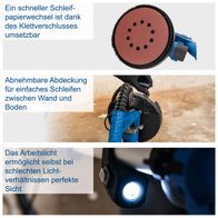 Ein schneller Schleifpapierwechsel ist dank des Klettverschlusses umsetzbar. Abnehmbare Abdeckung für einfaches Schleifen zwischen Wand und Boden. Das Arbeitslicht ermöglicht selbst bei schlechten Lichtverhältnissen perfekte Sicht.