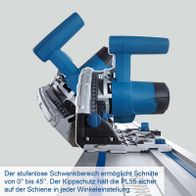 Tauchsäge mit stufenlosem Schwungbereich von 0° bis 45°, inkl. Kippschutz für sicheren Halt der Führungsschiene.