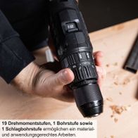 19 Drehmomentstufen, 1 Bohrstufe und 1 Schlagbohrstufe für material- und anwendungsgerechtes Arbeiten.