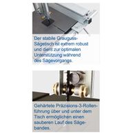 Der Grauguss-Sägetisch ist extrem robust und bietet optimale Unterstützung während des Sägevorgangs. Gehärtete Präzisions-3-Rollenführung über und unter dem Tisch ermöglicht einen sauberen Lauf des Sägebandes.