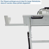 Die Wippenverlängerung der Wippsäge HS410 ist ideal für lange Werkstücke, wodurch diese perfekt abgestützt werden.