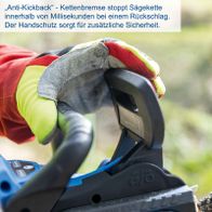 Die Akku-Kettensäge BC-CS355Duo-X von Scheppach verfügt über eine Anti-Kickback-Kettenbremse, die die Sägekette bei einem Rückschlag innerhalb von Millisekunden stoppt. Der Handschutz sorgt für zusätzliche Sicherheit.