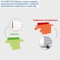 The HMS1070 features a torsion-resistant, sturdy aluminium joint fence. Traditional manufacturers only have a metal stop.