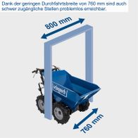 Der Scheppach Dumper DP3000 hat eine Durchfahrtsbreite von 760 mm und eine Gesamtbreite von 800 mm, wodurch schwer zugängliche Stellen problemlos erreichbar sind.