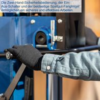 Die Zwei-Hand-Sicherheitsbedienung, der Ein-Aus-Schalter und der beidseitige Spaltgut-Fangbügel ermöglichen ein sicheres und effektives Arbeiten.