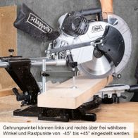 Gehrungswinkel können links und rechts über frei wählbare Winkel und Rastpunkte von -45° bis +45° eingestellt werden.