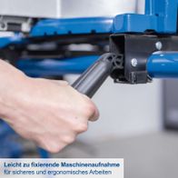 Leicht zu fixierende Maschinenaufnahme für sicheres und ergonomisches Arbeiten.