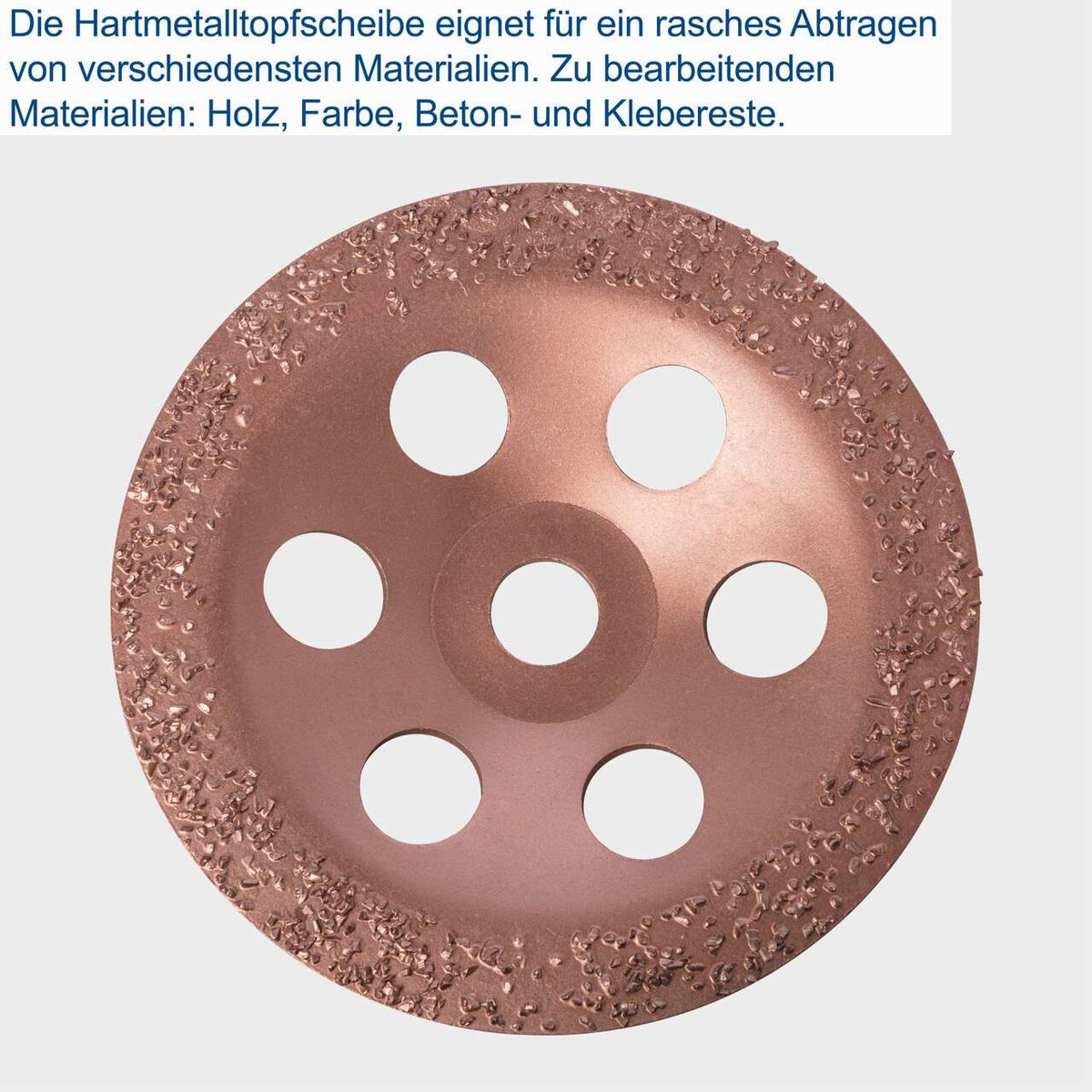 Die Hartmetalltopfscheibe eignet sich für das Bearbeiten von Holz, Farbe, Beton und Kleberesten. Sie ermöglicht ein schnelles Abtragen verschiedener Materialien.