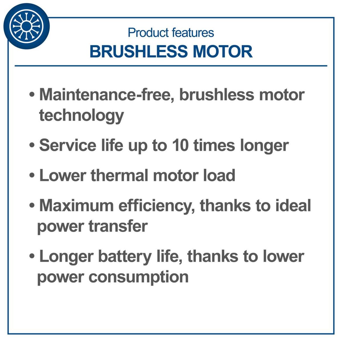 Brushless motor features: maintenance-free technology, up to 10 times longer service life, reduced thermal load, maximum efficiency, and extended battery life due to lower power consumption