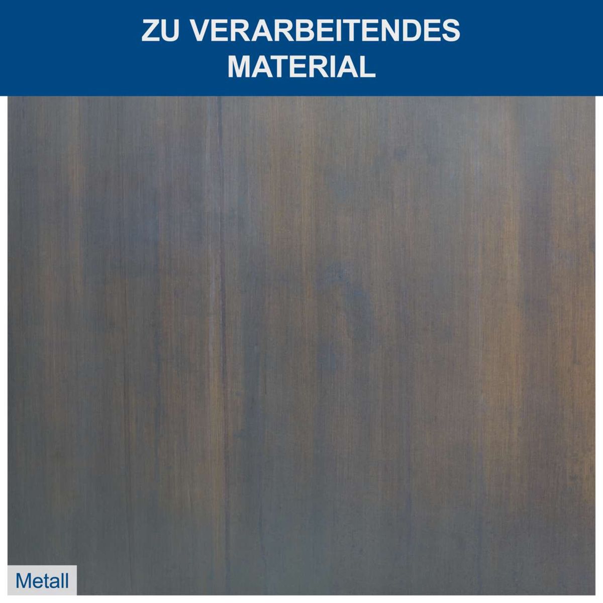 Das Material ist Metall. Zu verarbeitendes Material: Metall.