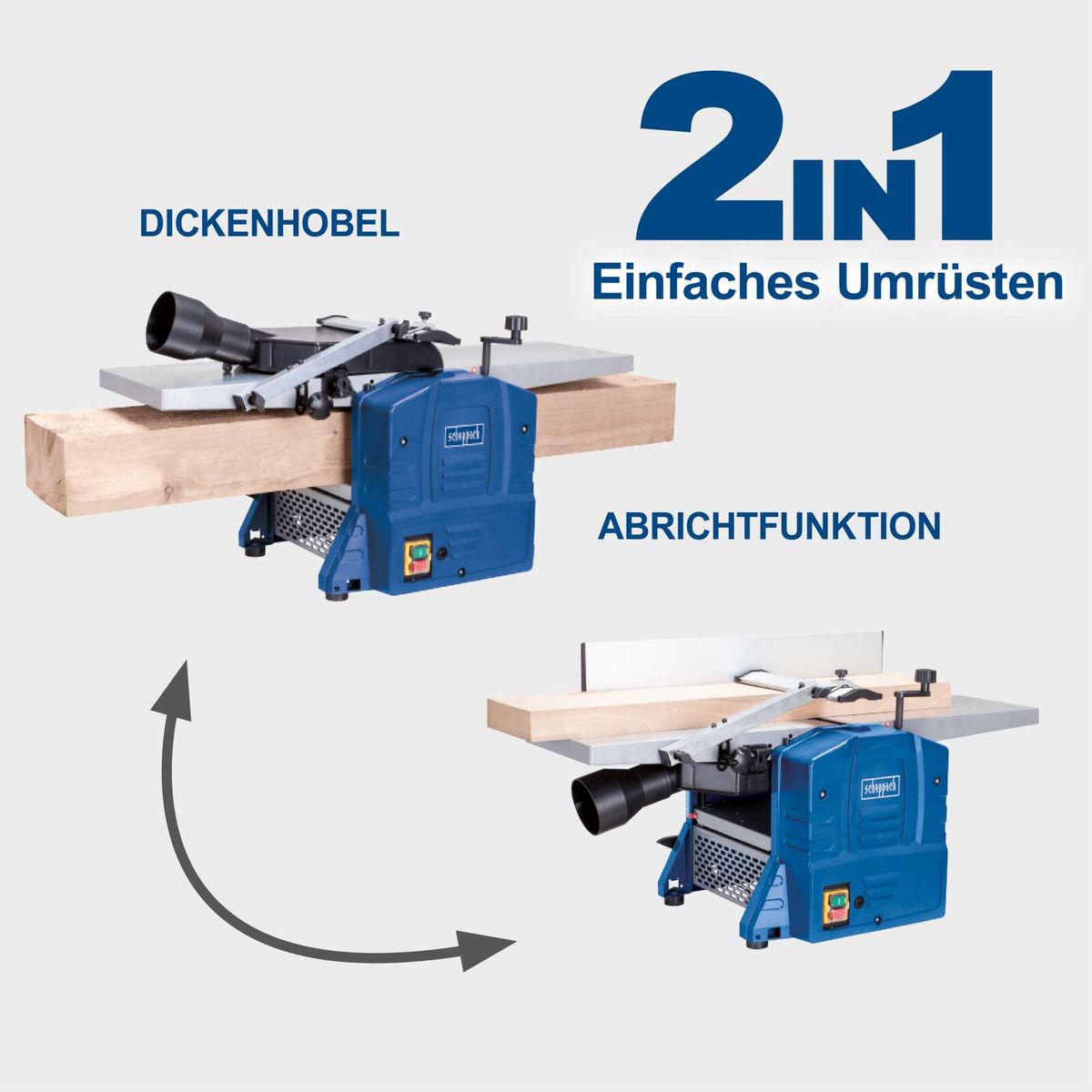 Scheppach-Abricht- und Dickenhobel mit 2-in-1-Funktion für Dickenhobeln und Abrichten, umgekehrte Darstellung der Funktionen